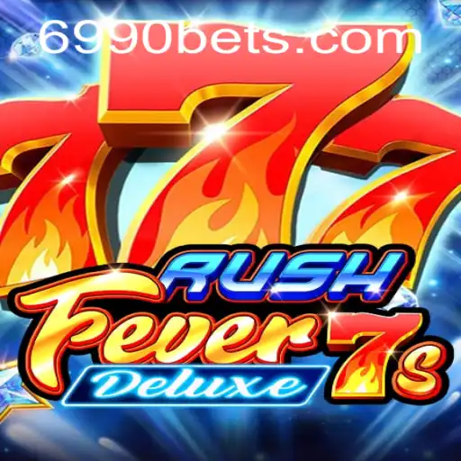Descubra Tudo Sobre RushFever7sDeluxe e como jogar no 6990BET.com